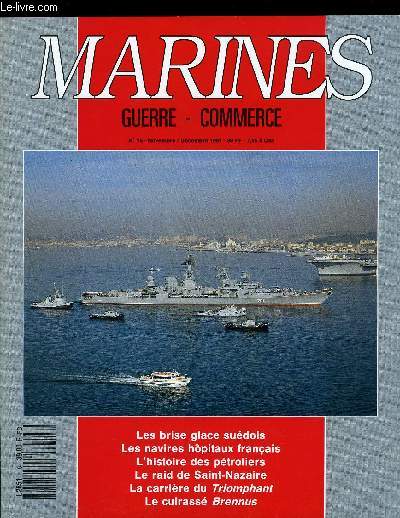 MARINES - GUERRE - COMMERCE N 16 - Les navires hopitau franais par Marc Saibne, Les brise glace sudois par Roland Grard, Le raid de St Nazaire par Yves Buffetaut, L'histoire des ptroliers par Jean Franois Durand, Le triomphant par Lucien Membr