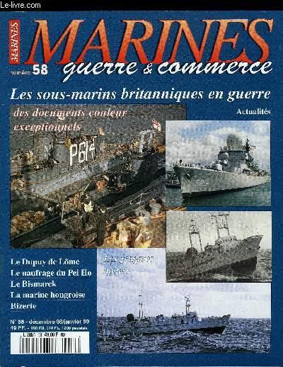 MARINES, GUERRE & COMMERCE N 58 - Les sous-marins britanniques en guerre par Yves Buffetaut, Les frgates mteo par Jean Marie Poiret, Le croiseur cuirass Dupuy de Lome par Luc Feron, Le naufrage du cargo Pei Ho par Roland Grard