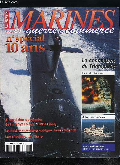 MARINES, GUERRE & COMMERCE N 60 - La conception du Triomphant par P. Quinchon et N. Hochman, A bord du Bretagne par Jacques Carney, La deuxime vie des cuirasss classe Iowa par Yves Buffetaut, A bord des cuirasss de la Royal Navy 1939-45 par Yves