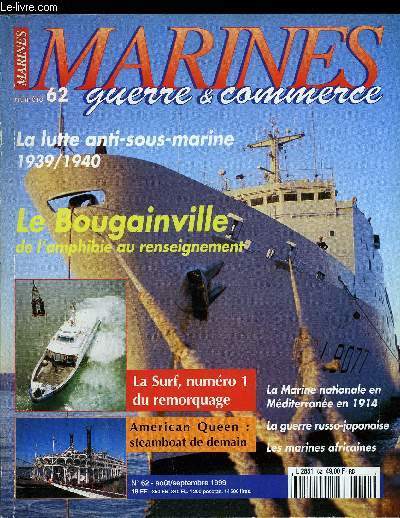 MARINES, GUERRE & COMMERCE N 62 - Le BTS Bougainville - un batiment trs polyvalent par Bernard Dumortier, Ephmres marines africaines - Algrie, Tunisie, Maroc par Edmond Guibert, A bord de l'Ulysse par Jacques Carney, American Queen - la plus grande