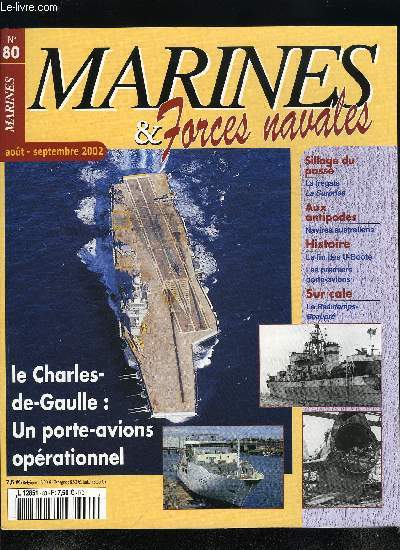 MARINES & FORCES NAVALES N 80 - Le porte-avions Charles de Gaulle est oprationnel par Bernard Dumortier, Escales australienne par Christian Herrou, La surprise par Jean Moulin, Les premiers porte-avions par Luc Feron, D'un pavillon a l'autre par Jacques