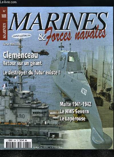 MARINES & FORCES NAVALES N 101 - A bord du HMS Severn par Christian Herrou, Le porte-avions Clemenceau par Jean Moulin, DD(X) le futur existe par Christian Herrou, Malte 1941-1942 par Luc Feron, A bord du Laprouse par Jacques Carney, Lutte