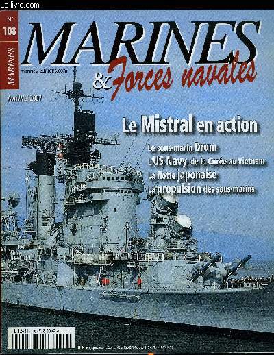 MARINES & FORCES NAVALES N 108 - Le sous-marin Drum par Jean Moulin, Embarquement sur le Mistral par Christian Herrou, Les systmes de propulsion des sous-marins par Michel Picard, L'US Navy, de la crise de cuba a la guerre du Vietnam par Jean Moulin