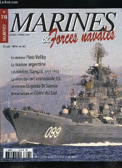 MARINES & FORCES NAVALES N 118 - Le croiseur nuclaire lance-missiles Piotr Veliky par Pascal Francqueville, Les navires franais 1914-1918 par Jean Moulin, La marine sud-corenne, une revue navale spectaculaire par Guy Toremans, Aronavale US