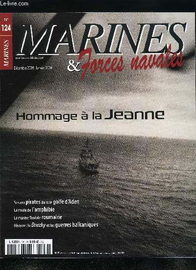 MARINES & FORCES NAVALES N 124 - La marine nationale prte pour le NRF par Guy Toremans, Sus aux pirates dans le Golf d'Aden par Caroline Britz, Dernier hommage a la Jeanne par Alain Zimeray, L'amphibie est fashion par Raphal Arnaud, La marine fluviale