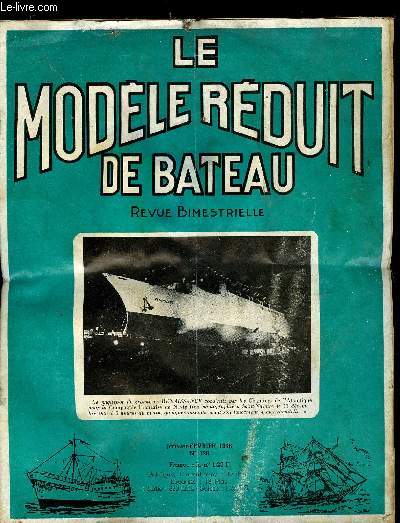 LE MODELE REDUIT DE BATEAU N 128 - Lancement du paquebot Renaissance par M. Bayet, Salon de la Marine, Le concours Renaissance - La tuyre Kort par C. Lecomte, Prcommande de M. Joly par A. Francheteau, Dans la chambre des machines par G. Suzor