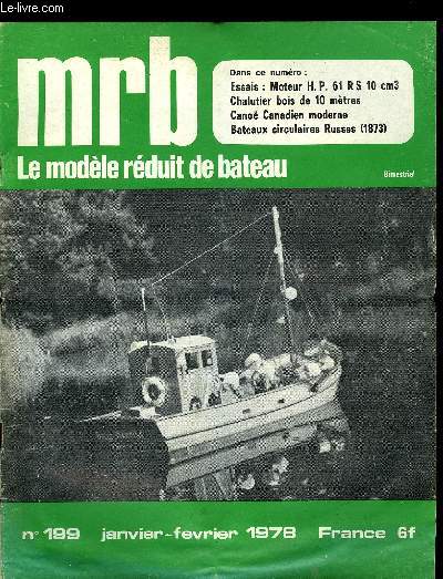 MRB LE MODELE REDUIT DE BATEAU N 199 - Championnat d'Angleterre, classe A, Navires circulaires Russes, Canot de 4 m a clins, Cano Canadien moderne, Chalutier de 10 m, Faire soi-mme ses chaines d'ancre, L'outillage du modliste naval, Moteur HP 61 RS