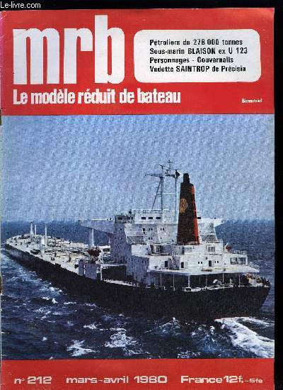 MRB LE MODELE REDUIT DE BATEAU N 212 - Vedette Saintrop (Prcisia), Ptroliers de 278 000 tonnes, Sous-Marin Blaison, Great Britain (1843), Complments sur le Kiev, Remorqueur Abeille, Panorama 1979, Les personnages, Les gouvernails