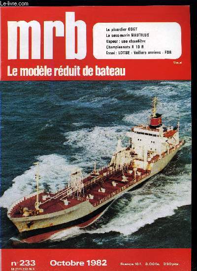 MRB LE MODELE REDUIT DE BATEAU N 233 - L'Odet - les caboteurs et les pinardiers ne sont plus trs nombreux en France, Le Nautilus, Une Chaudire, Essai Le Lotse de Graupner, Championnats de France R10R, Voiliers anciens radiocommands