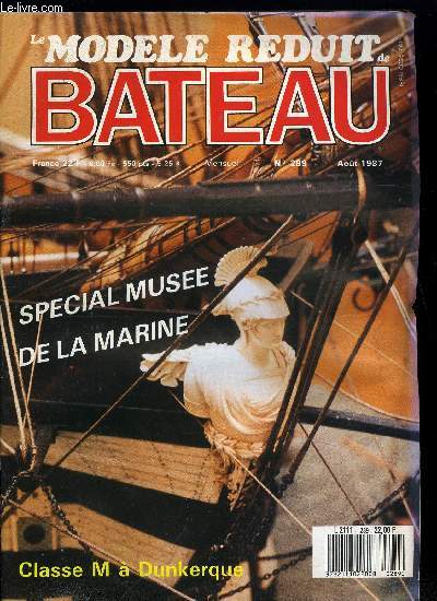 LE MODELE REDUIT DE BATEAU N 289 - Quel muse pour quelle marine ?, Le muse lieu de vrit, Le Kurun de Y. Le Tourmelin, Quelques modles prestigieux, originaux ou oublis, Les remorqueurs srie coq, Le championnat classe M a Dunkerque, La Vnus de 1782