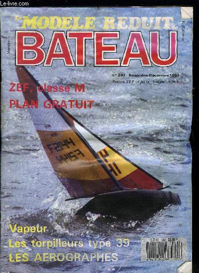 LE MODELE REDUIT DE BATEAU N 292 - L'Arographe, Les combustibles, La runion de Blois, ZEF, classe M, Plan gratuit du ZEF, Championnats d'Europe 87, La Vnus de 1782, Les torpilleurs allemands type 39