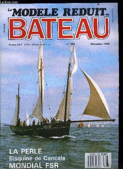 LE MODELE REDUIT DE BATEAU N 303 - Modles navigants radiocommands, Vapeur et vitesse, Berlin 88 : le Waterloo de la voile modle, La Perle, Bisquine de Cancale, Championnat du monde FSR a Ravenne, Les croiseurs cuirasss classe Garibaldi