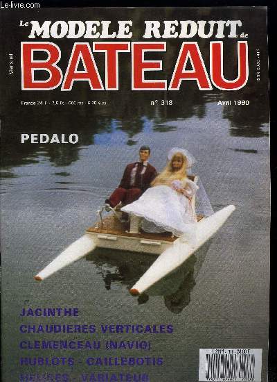 LE MODELE REDUIT DE BATEAU N 318 - Les hlices, Traage des hublots, Les caillebotis, Maquettes de Vitrines pour tous, Chaudires verticales, Serre-joints, Pdalo le Vitou, Porte-avions Clmenceau de Navig, La Jacinthe, Variateur lectronique