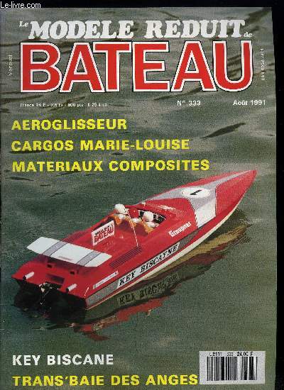 LE MODELE REDUIT DE BATEAU N 333 - Raboteuse, Les matriaux composites, Key Biscane, Trans Baie des Anges 1991, Montigny 1991, Cargos Marie-Louise, Aroglisseur Fun slide, Refroidissement des pipes de sortie