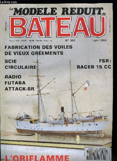 LE MODELE REDUIT DE BATEAU N 355 - Fabrication des voiles de vieux grements, L'oriflamme, La voile modle radiocommande au salon, Futaba Attack - SR de chez Robbe, Scie circulaire, Coque Proton pour 15 cc