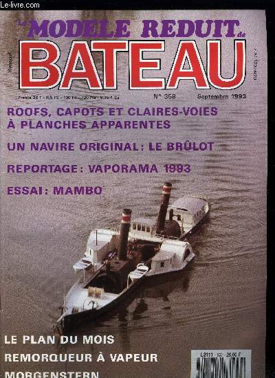 LE MODELE REDUIT DE BATEAU N 358 - DUCK de Jacques Le Guillou, Vaporama 1993, Le modlisme en fte a Anthony, Construction des roues, capots et claires-voies a planches apparentes, Un navire original : le brulot, Remorqueur Morgenstern, Mambo de Groupne