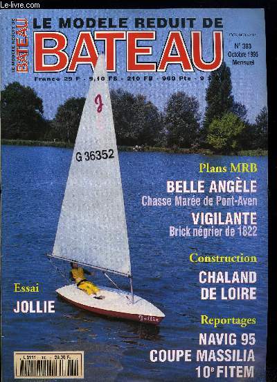 LE MODELE REDUIT DE BATEAU N 383 - Navig 1995, La belle Angle 1e partie, Coupe Massilia, La vigilante de 1822, Les outils a dessin, 10e Fitem, Mes premier pas en bateau radiocommand, Chaland de Foire, Jollie de Robbe,Les ancres (3e et derniere partie)