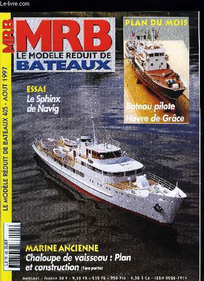 MRB LE MODELE REDUIT DE BATEAU N 405 - Le Sphinx de Navig, Le SIRPA Mer, Vapeur a Luisant, Bateau pilote : Havre de Grace, Ebauche de dioramas, Chaloupe de vaisseau, Taquets et cabillots, Chaloupe a vapeur de Midwest, Un OVNI au M.C.C.R.