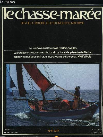 LE CHASSE-MAREE N 12 - Un navire baliseur au travail, La batellerie bretonne : bateaux et manoeuvres par Jacques Guillet et Jean Pierre Cbron, Les joutes stoises au XVIIIe sicle par Catherine Lopez, La renaissance des voiles traditionnelles