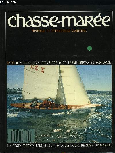 LE CHASSE-MAREE N 33 - Le supply-ship par Bernard Angelvy, Travaux de dorissiers par Michel Dudal, Restauration d'un 6 m JI par Jean Pierre Philippe, Portraits de yachts de Louis Roux par Hubert Poilroux