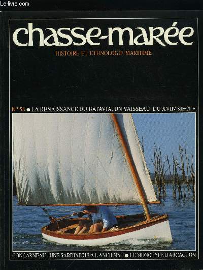 LE CHASSE-MAREE N 58 - Les mouettes d'Arvor par Cristine le Portal, Le Plichard de Cornouailles par Roger Holmes, La renaissance du Batavia par Catherine Noury, Croissance d'un car-ferry par Jean Marie Homet, Le monotype d'Arcachon