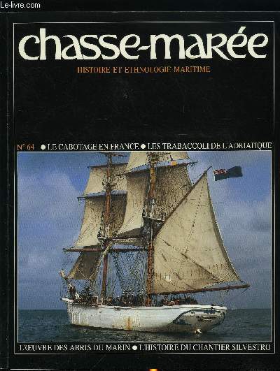 LE CHASSE-MAREE N 64 - Le cabotage en France par Edmond Guibert, Les trabaccoli de l'Adriatique par Mario Marzari, Les abris du marin par Frdric Tanter, Mon ami Silvestro par Jean Louis Vivaldi