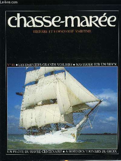 LE CHASSE-MAREE N 81 - Les cent ans de Marie-Fernand par Pierre-Henri Marin, Dominique et Serge Lucas, Les derniers grands voiliers de commerce par Gilles Millot, Maria Asumpta, brick de cabotage par Tom Cunliffe, A bord d'un dund thonier groisillon