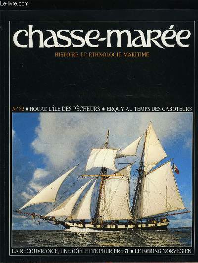 LE CHASSE-MAREE N 82 - Houat, l'ile des pcheurs par Serge Lucas, La formidable aventure de la Recouvrance, Le port d'Erquy au temps des carrires par Jean Pierre Le Gal la Salle et Roland Blouin, Les faerings de Norvge par Jean Pierre Guillou