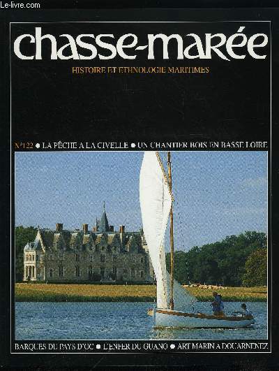 LE CHASSE-MAREE N 122 - Les civelliers de Vilaine par Nicolas Millot, Fouchard, un chantier bois en basse Loire par Andr Linard, Le trafic du guano : dans l'enfer des Chinchas par Cyril Hostein, Pays narbonnais : les laboureurs de mmoire