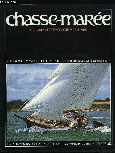 LE CHASSE-MAREE N 129 - Tiketitan : un yacht du troisime millnaire par Flix Aubry de la No, Les frres Rallier du Baty aux iles Kerguelen par Jean Pierre Caill, Construction amateur : la Mouette Rieuse par Gilles Millot, Les souvenirs de marine