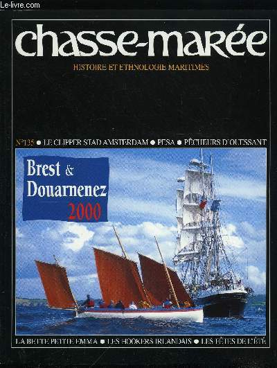 LE CHASSE-MAREE N 135 - Stad Amsterdam : un clipper flambant neuf par Ron de Vos, Ouessant 1910 : Jean Marie, le Roi de la Mer par Bernhard Kellermann, Irlande : les hookers de Galway par Jean Pierre Guillou, Petite Emma : la bette de course de l'Estaque