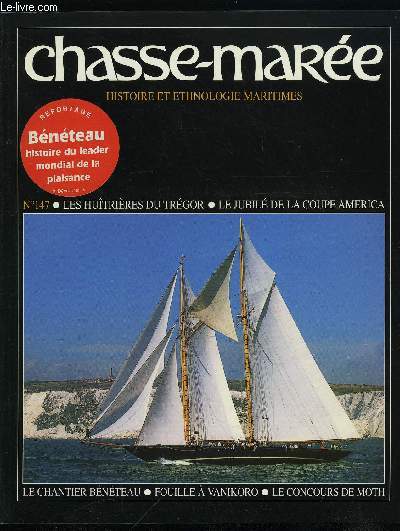 LE CHASSE-MAREE N 147 - Le chantier Bnteau a coeur ouvert par Flix Aubry de La No, Cowes clbre le jubil de la Coupe de l'America par Franois Chevalier et Jacques Taglang, Les huitrires du Jaudy et du Trieux par Andr le Person, Vanikoro