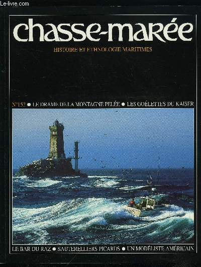 LE CHASSE-MAREE N 152 - Les ligneurs du raz de Sein par Gilles Bernard, Martinique : l'ruption de la montagne Pele par Gilles Millot, Meteor : les golettes du Kaiser par Kristin Lammerting, Les sauterelliers de la baie de Somme par Jacques Gravend