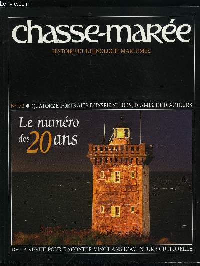 LE CHASSE-MAREE N 153 - Les vingt ans du Chasse-Mare, Quatorze portraits pour le numro anniversaire, Charles Claden et les hommes de l'Abeille par Herv Hamon, Nol Gruet pcheur de mmoire par Andr Linard, Daniel Jhanno le bosco du Belem