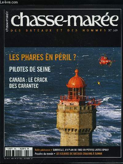 LE CHASSE-MAREE N 169 - Les pilotes de Seine par Antoine Nel et Eric Houri, Phares en pril ? par Francis Dreyer, Les bateaux dragons de Taiwan par Erwann Lefilleul, Canada, le crack des Carantec par Jacques Blanken, Gabrielle, smillante centenaire