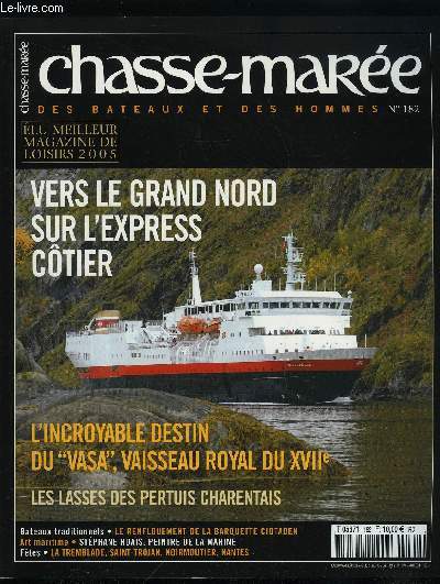 LE CHASSE-MAREE N 182 - Le grand nord a bord de l'express cotier par Jacques Blanken, Vasa, le vaisseau mort-n par Erwann lefilleul, Lasses, pinasses et couralins des pertuis charentais par Alain Barrs,Le renflouement du Ciotaden par Patrick Bertonche