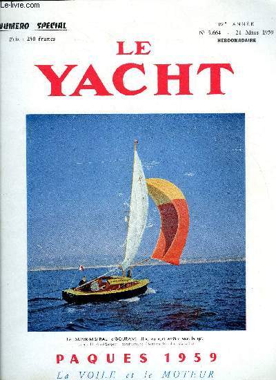 LE YACHT N 3664 - La saison s'annonce brillante, L'activit de nos chantiers, Le succs en comptition repose dans une large mesure sur la connaissance des effets du courant par le Cdt Marrec, Le retour du portugal de Thyenis III par l'quipage