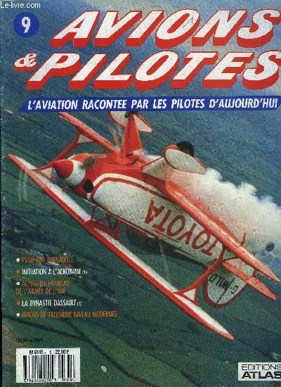 AVIONS & PILOTES N 9 - Essai sur Tornado (2), Initiation a l'acrobatie, Alpha jet de l'arme de l'air, La Dynastie Dassault (3) : la nouvelle gnration, Avions de troisime niveau modernes