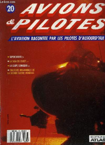 AVIONS & PILOTES N 20 - Supercarrier - Catapultage, La saga du Comet - l'espoir d'un gant, La coupe Schneider - Duel anglo-italien, 1926 : Hamtpon Roas, Chasseurs britanniques de la seconde guerre mondiale