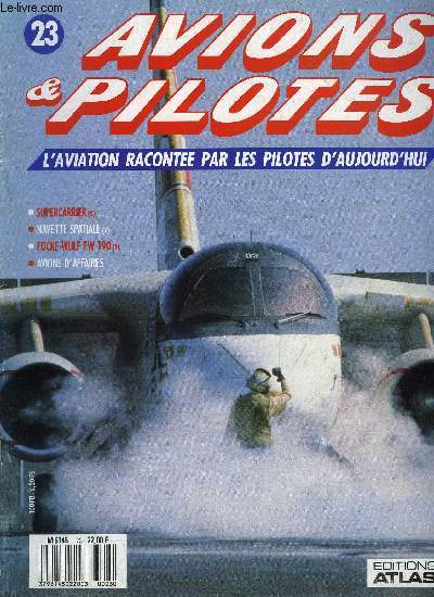 AVIONS & PILOTES N 23 - Supercarrier - Target X, Navette spatiale - Tout va bien, Focke-Wulf Fw 190, chasseur polyvalent, Avions d'affaires