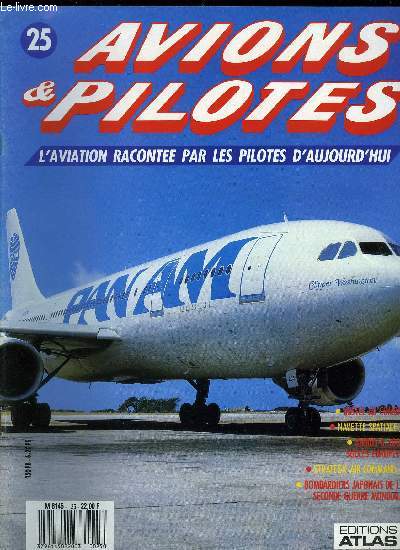 AVIONS & PILOTES N 25 - Pilotes au combat - Mistel au combat, Missions civiles - Navette spciale : Retour sur terre, Airbus A 300 : succs europen, La maitrise du ciel - Strategic Air Command : La paix est notre mtier, Bombardier japonais