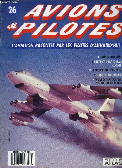 AVIONS & PILOTES N 26 - Raid sur port Stanley, Naissance d'une compagnie arienne - En route pour le continent, La fin tragique d'un Buffalo, Strategic Air Command - Alerte permanente, Avions de transport de la seconde guerre mondiale