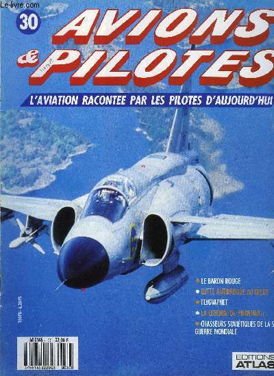 AVIONS & PILOTES N 30 - Le baron rouge, Lutte antidrogue au Belize, Flygvapnet, La lgende du Phantom - le chasseur de Saint Louis, Chasseurs sovitiques de la seconde guerre mondiale