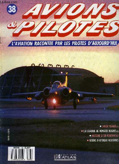 AVIONS & PILOTES N 38 - Chuck Yeager - La qute de la vitesse, La lgende de Howard Hughes - de la paix a la guerre, Histoire d'un renouveau, Avions d'attaques modernes