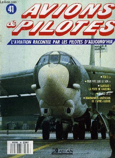 AVIONS & PILOTES N 41 - Fox 2, Plus vite que le son - Croisire supersonique, Sabotage - La perte de Kanishka, Le MiG-21, avions de combat supersoniques, Bombardiers amricains de l'aprs guerre