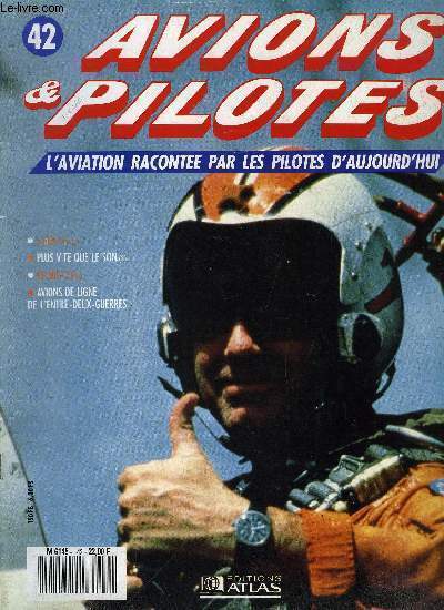 AVIONS & PILOTES N 42 - Fox 2 - Premire victoire, Plus vite que le son - Atterissage a New York, Le MiG-21 - MiG au combat, Avions de ligne de l'entre deux guerres