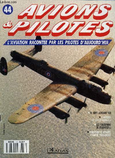 AVIONS & PILOTES N 44 - Le Buff aujourd'hui, L'histoire de la Lufthansa - l'essor, Les champions de Chadwick - le bombardier qui gagna la guerre, Bimoteurs d'affaires a cabine pressurise