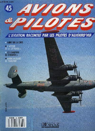 AVIONS & PILOTES N 45 - Sabre sur la Core, L'histoire de la Lufthansa - nouveaux horizons, Les champions de Chadwick - les annes 90, Avions militaires de transport,