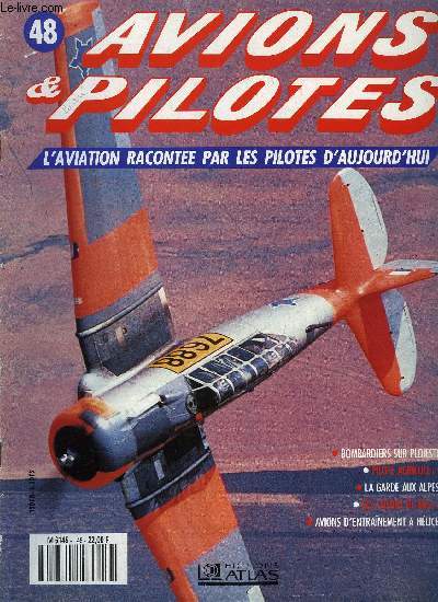 AVIONS & PILOTES N 48 - Bombardiers sur Ploiesti, Pilote agricole, La garde aux Alpes, Les tueurs de MiG, Avions d'entrainement a hlice