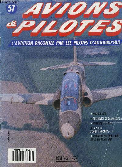AVIONS & PILOTES N 57 - Avion-fuse, Au service de sa Majest - L're de l'aviation a raction, Fantome du pass, La vie de Stanley Hooker, Avions de seconde ligne de la Fleet Air Arm,